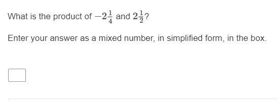 What is the product of −2 1/4 and 2 1/2? Enter your answer as a mixed number, in simplified-example-1