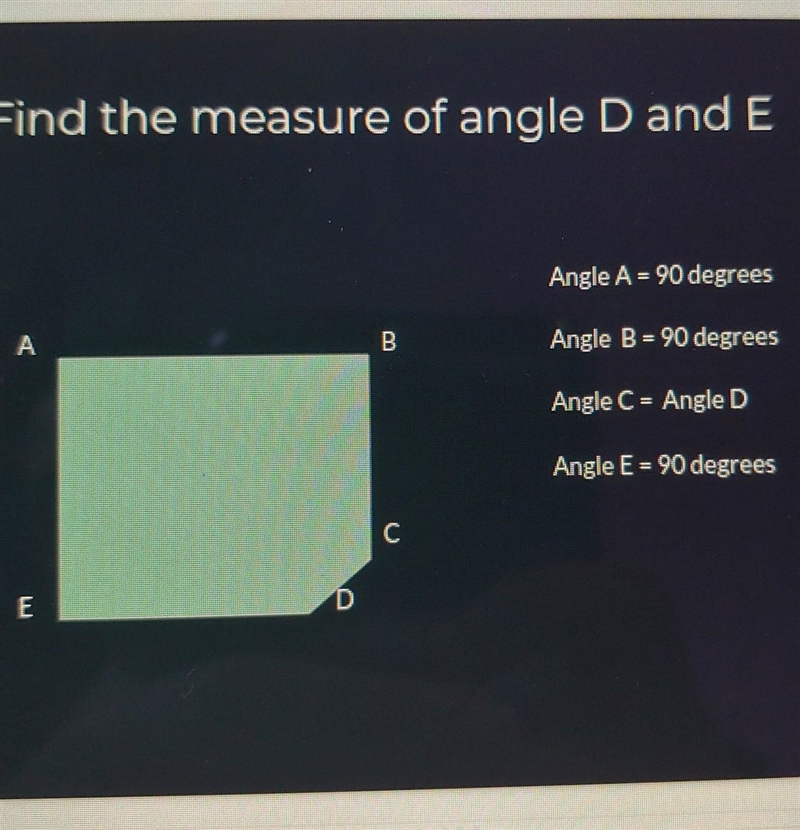 Find the measure of angle D and E Angle A = 90 degrees Angle B = 90 degrees Angle-example-1