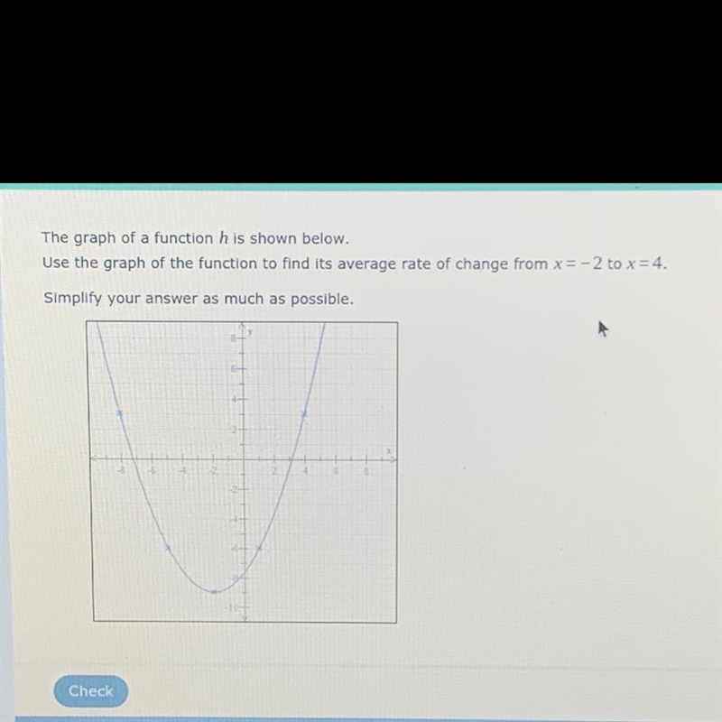 NEED HELP ASAP! The graph of a function h is shown below. Use the graph of the function-example-1