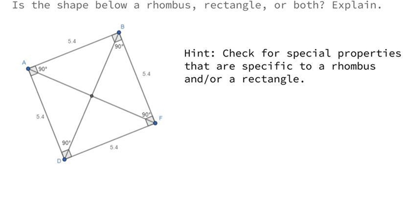 Is the shape below a rhombus, rectangle, or both? Explain.-example-1