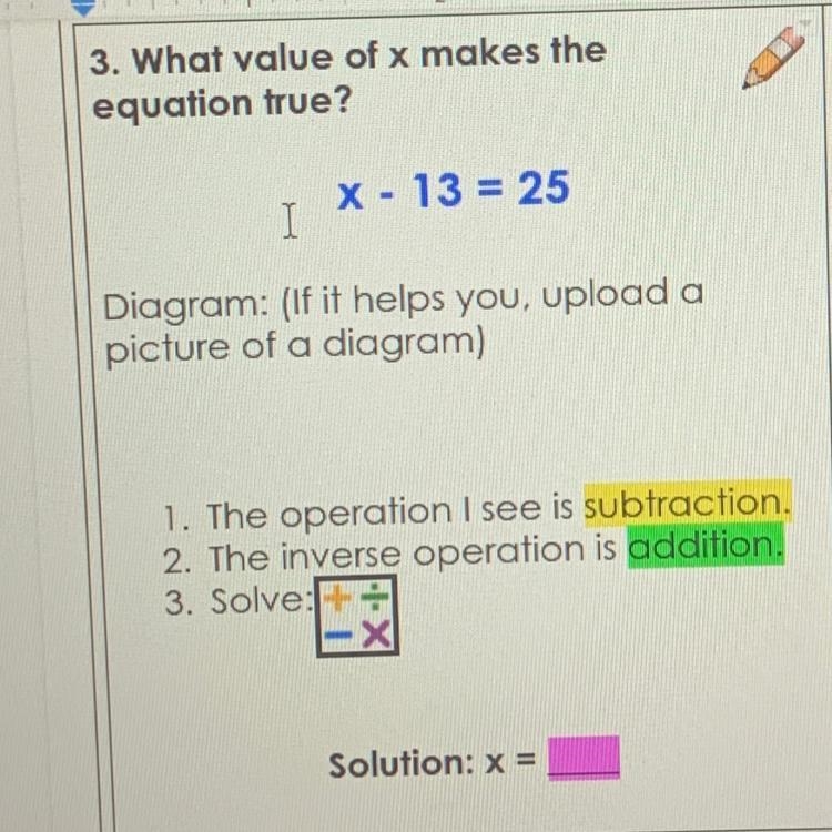 What value of x makes the equation frue? X - 13 = 25-example-1