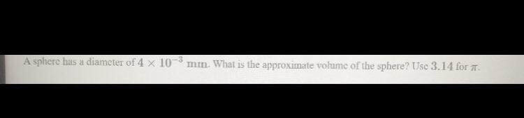 A sphere has a diameter of 4 x 10^-3 mm. What is the approximate volume of the sphere-example-1