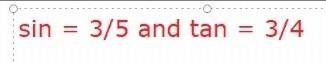 Sin is 3/5 (3 over 5) and Tan is 3/4 (3 over 4) what is Cos​-example-1