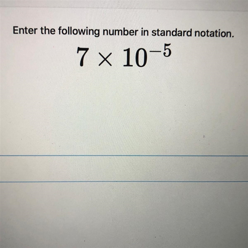 Enter the following number in standard notation. 7 x 10-5-example-1