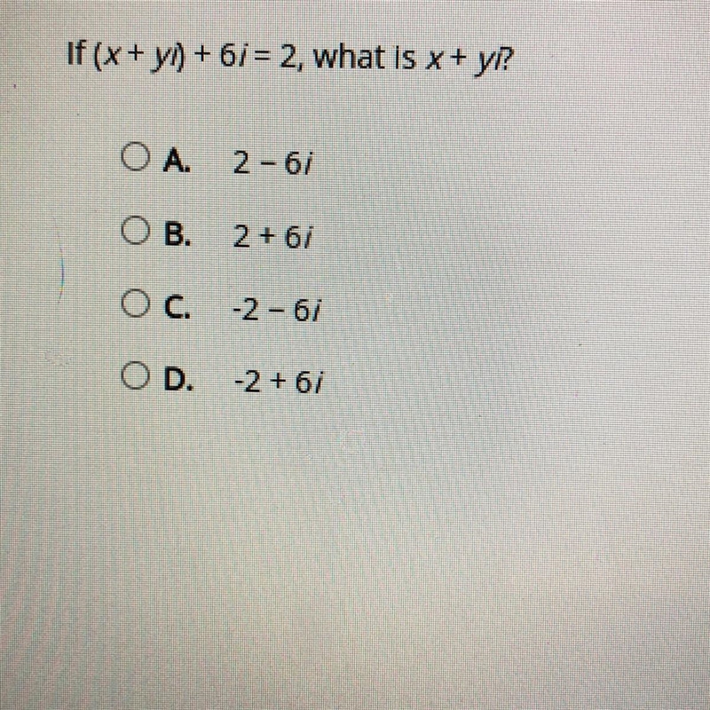 I need help with this problem If (x+yo)+6i=2,what is x+yi?-example-1