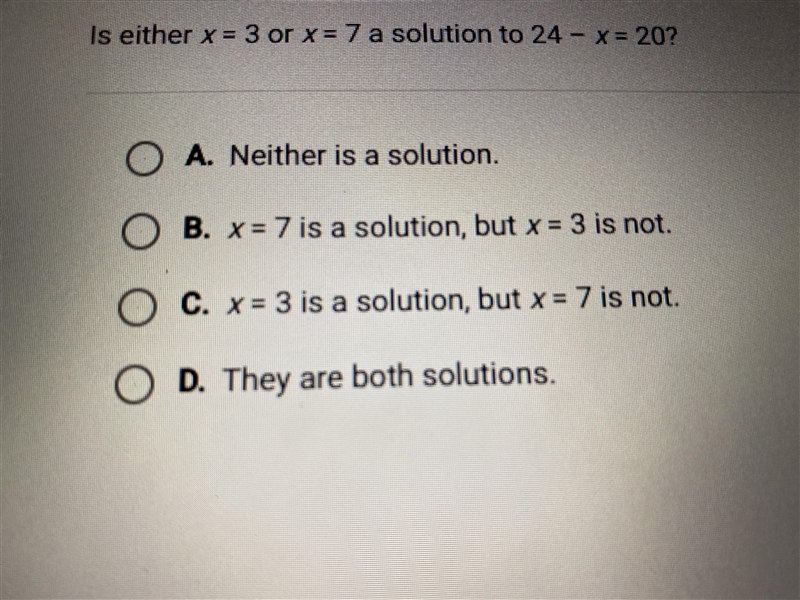 Is either x = 3 or x = 7 a solution to 24 - x = 20?-example-1