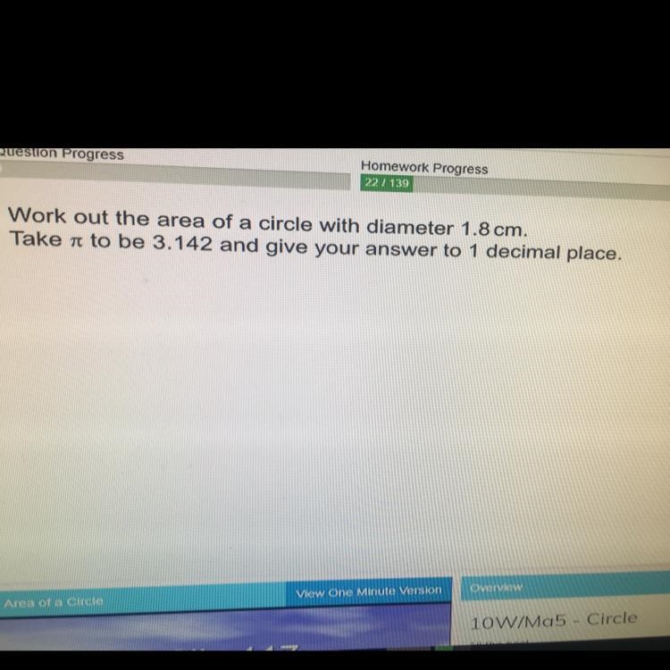 Work out the area of a circle with diameter of 1.8cm take pi to be 3.142 and give-example-1