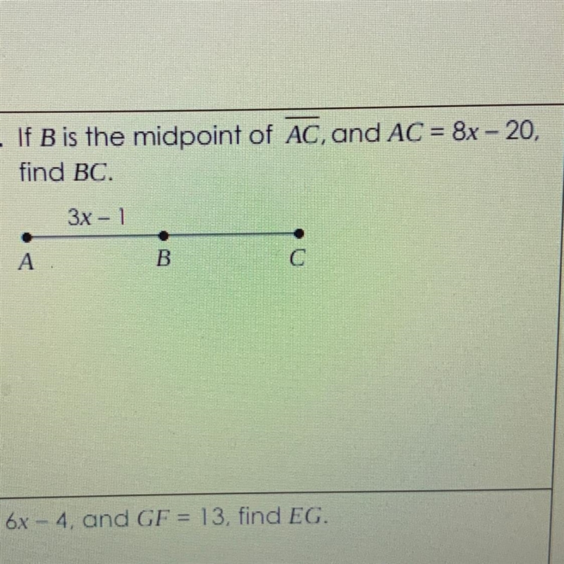 If B is the midpoint of AC, and AC = 8x – 20, find BC. 3x - 1 A B C-example-1