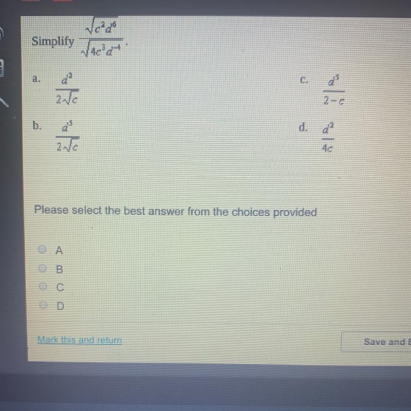 Simplify square root of c^2d^6 / square root of 4c^3d^-4 a. d^2 / 2 square root c-example-1