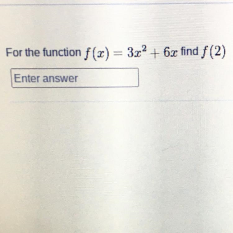 For the function f(x)= 3x2 + 6x find f (2)-example-1