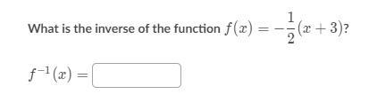 What is the inverse of the function f(x)=-\dfrac{1}{2}(x+3)f(x)=−1/2 ​ (x+3)f, left-example-1