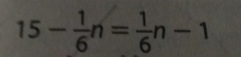 15 -1/6n=1/6n-1 (algebra 1)​-example-1