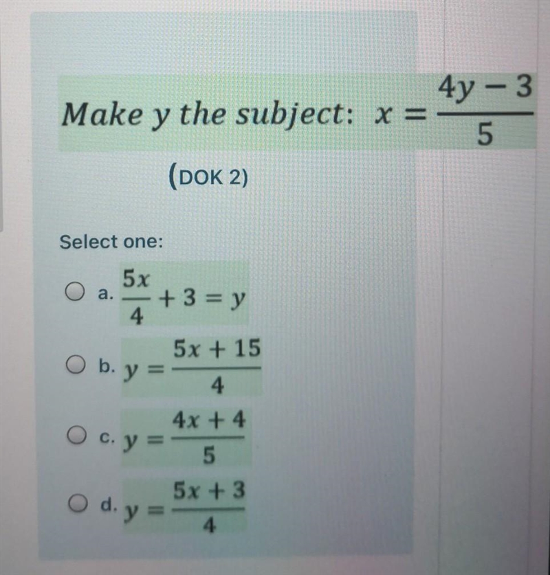 Make y the subject: X = 4y - 3 5 (DOK 2) Select one:​-example-1