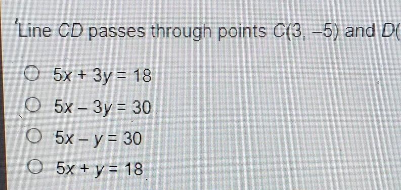 Line CD passes through points C(3, -5) and D(6, 0) . what is the equation of the line-example-1