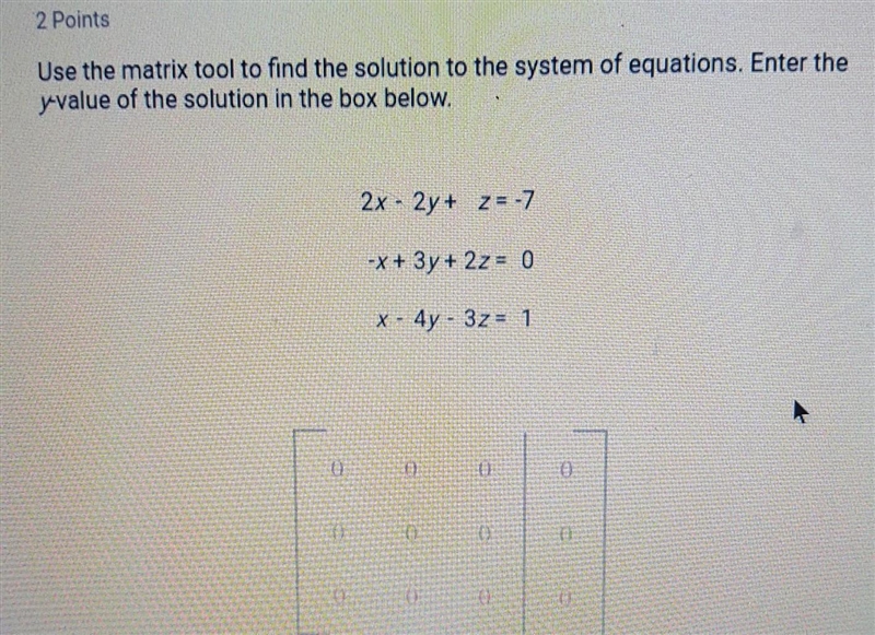 2x - 2y + z= -7 -x + 3y + 2z = 0 x - 4y - 3z= 1​-example-1