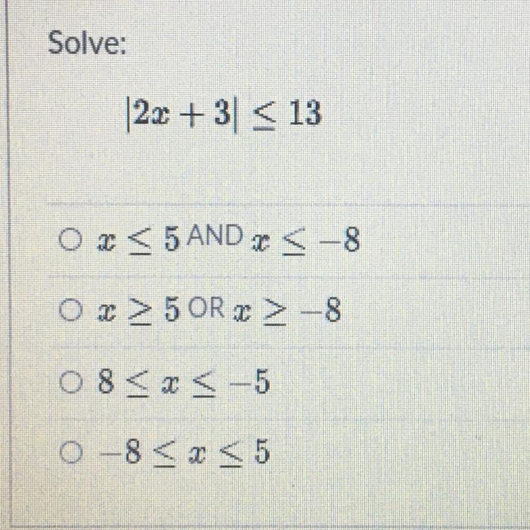 Please help!!!! solve: |2x + 3| is less than or equal to 13 answers provided in pictures-example-1