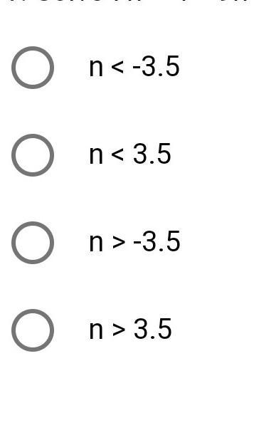 1. Solve 7n + 4 < 9n – 3. use photo for options ​-example-1