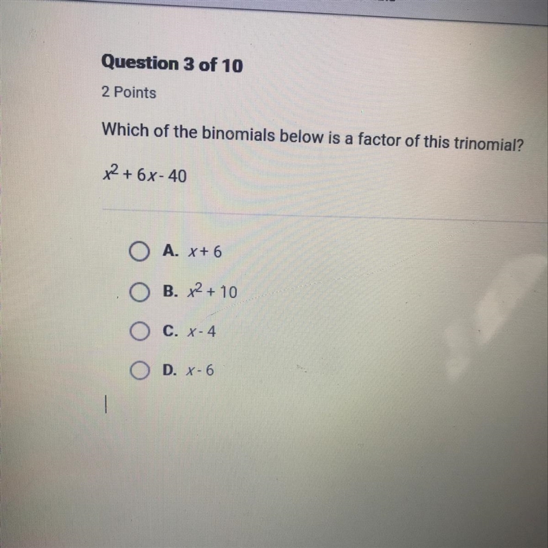 Which of the binomials below is a factor of this trinomial? x^2+6x-40-example-1