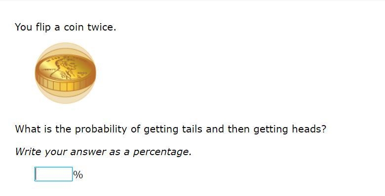 Please help! You flip a coin twice. What is the probability of getting tails and then-example-1