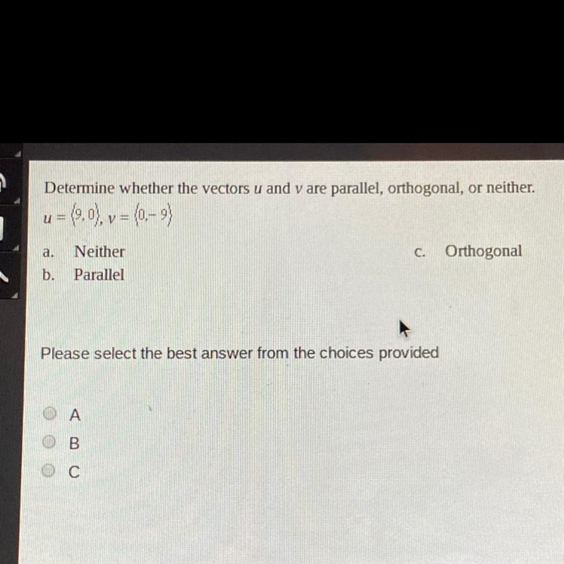 Determine whether the vectors u and v are parallel, orthogonal, or neither. u=(9,0), v-example-1