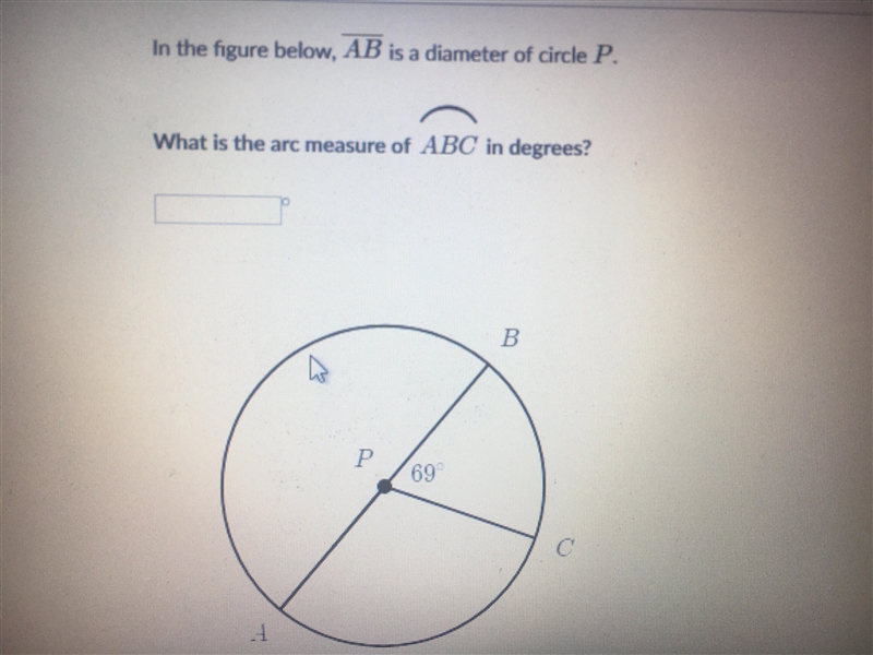 In the figure below, AB is a diameter of circle P. What is the arc measure of ABC-example-1