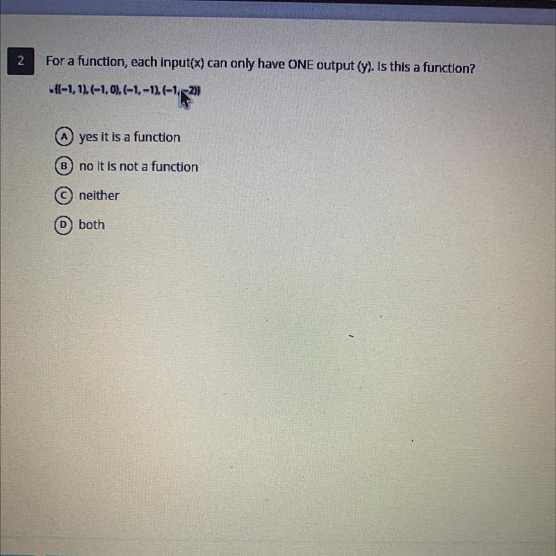 For a function, each input(x) can only have ONE output (y). Is this a function? Il-example-1