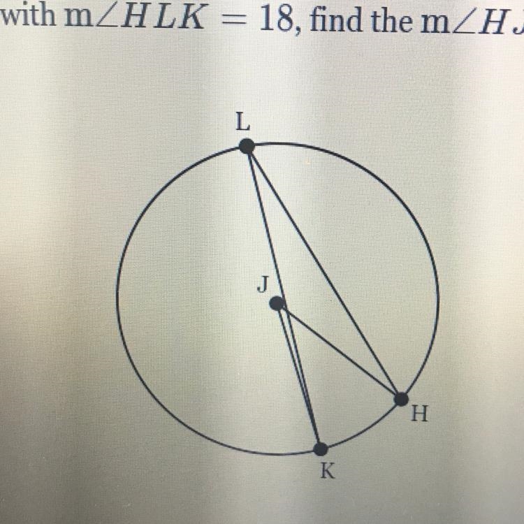 In circle J with mZHLK = 18, find the mZHJK.-example-1