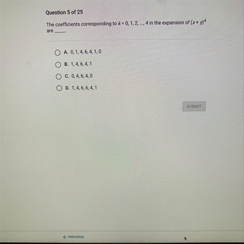 The coefficients corresponding to k = 0,1,2, ...,4 in the expansion of (x+y)^4 are-example-1