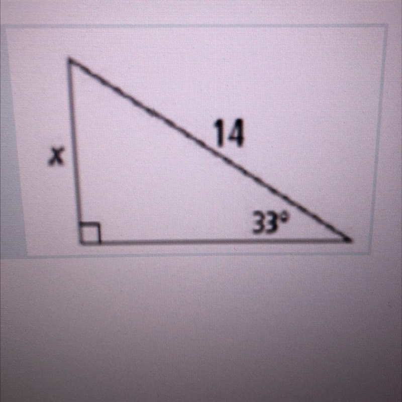 Select the correct formula to solve for x. cos (33) = x/14 sin (33) = x/14 cos (33) = 14/x-example-1