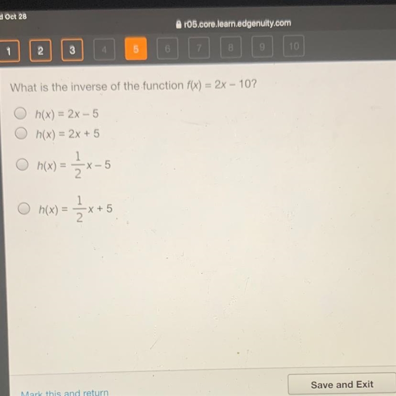 What is the inverse of the function f(x) = 2x - 10? h(x) = 2x - 5 Oh(x) = 2x + 5 5 (x-example-1