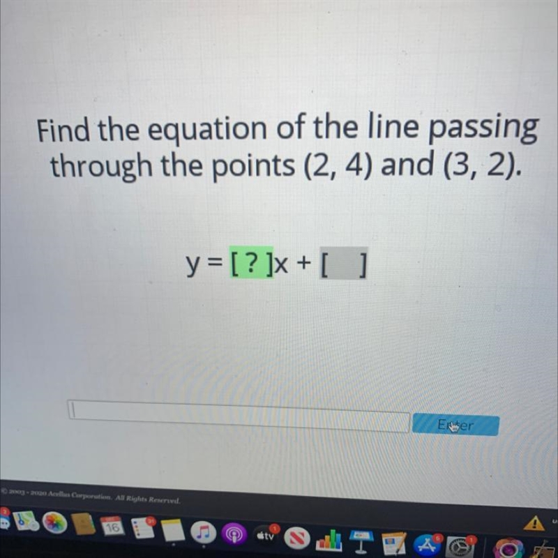 Find the equation of the line passing through the points (2, 4) and (3, 2). y = [? ]X-example-1