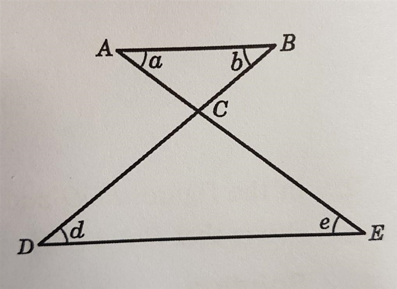 In the figure, AE and BD intersect at C. Prove that a + b = d + e.​-example-1