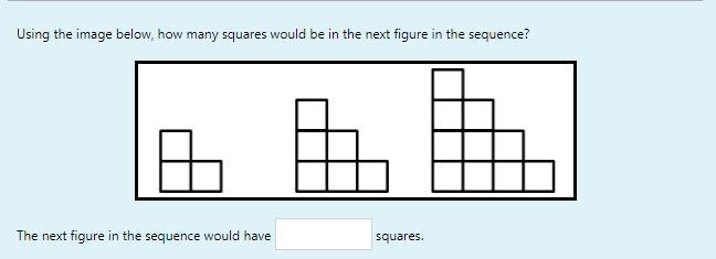 Please Help:) Using the image below, how many squares would be in the next figure-example-1