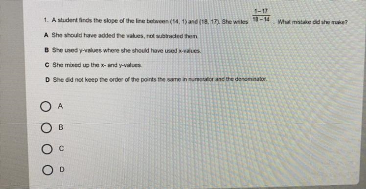 11-17 1. A student finds the slope of the line between (14, 1) and (18. 17). She writes-example-1