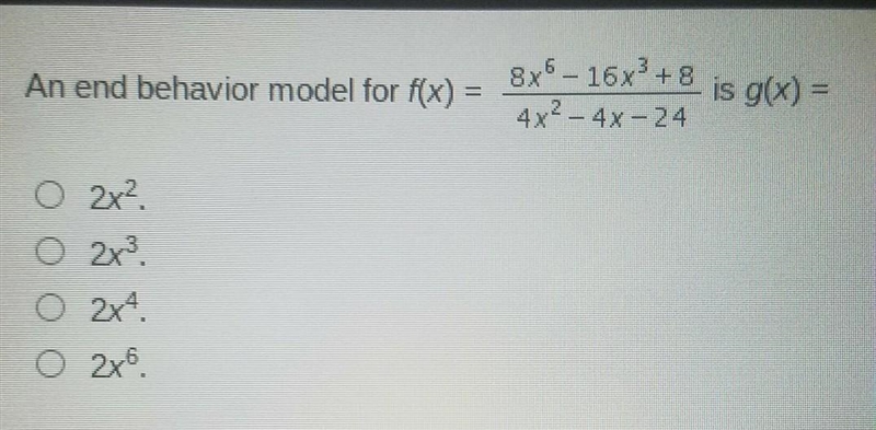 An end behavior model for f(x) = (shown in attachment) is g(x) =​-example-1