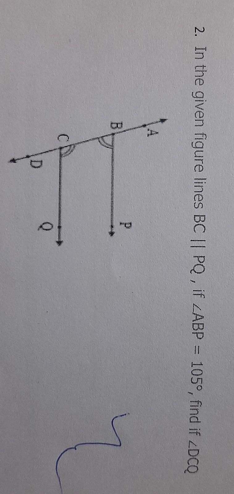 In an figure lines BC||PQ , if angle ABP=150*,Find the angle DCQ​-example-1