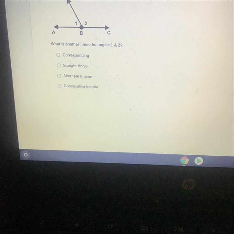 What is another name for angles 1 & 2? Corresponding Straight Angle Alternate-example-1