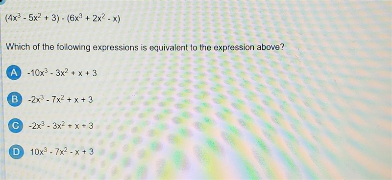 (4x^3 - 5x^2 + 3) - (6x^3 + 2x^2 - x) Which of the following expressions is equivalent-example-1