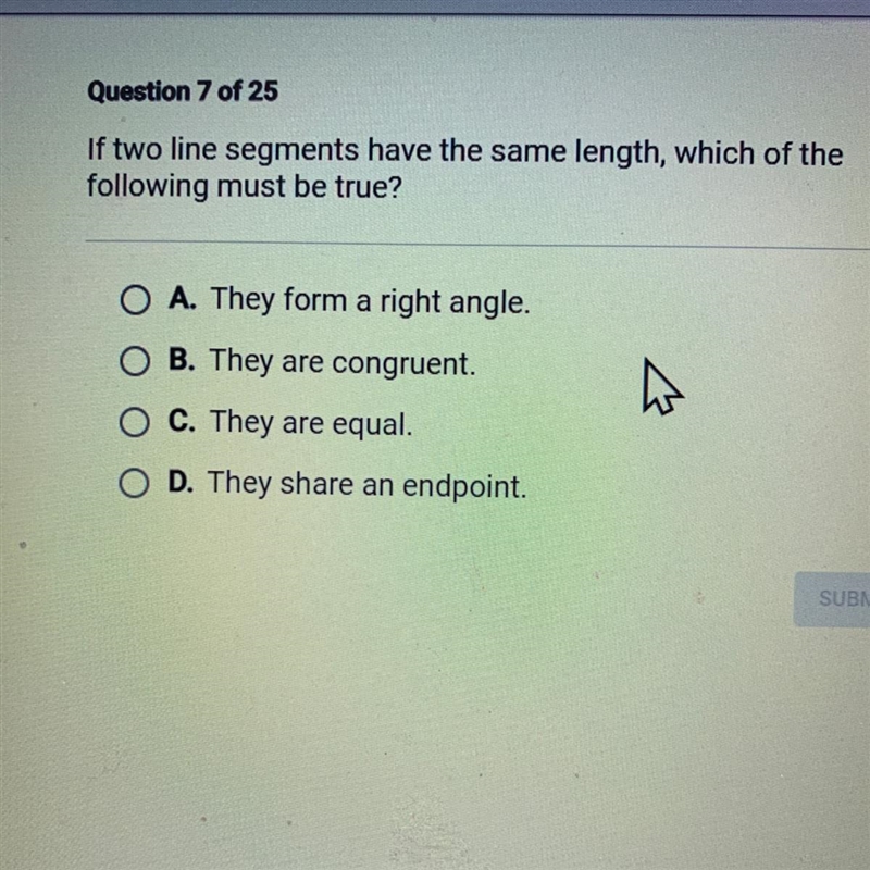 Question 7 of 25 If two line segments have the same length, which of the following-example-1