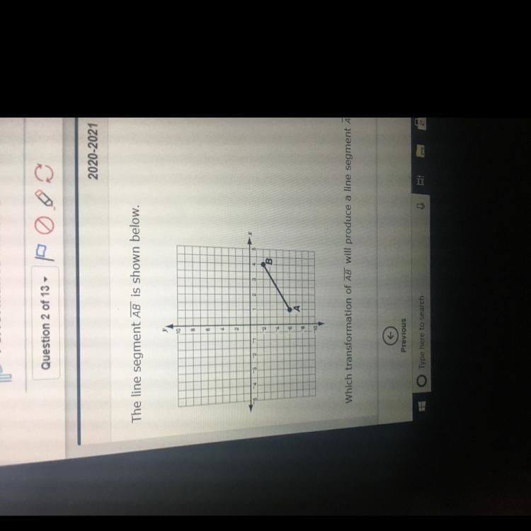 The line segment AB is shown below. Which transformation of AB will produce a line-example-1