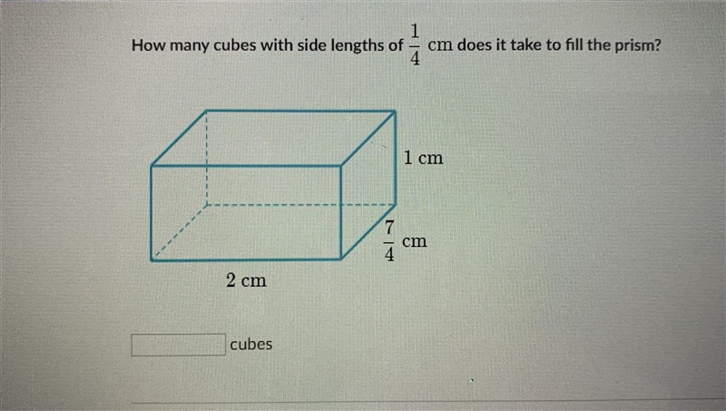 How many cubes with side lengths of 1/4cm does it take to fill the prism? Length: 2cm-example-1