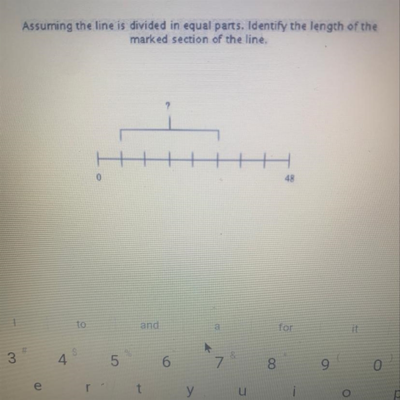 Assuming the line is divided in equal parts. Identify the length of the marked section-example-1