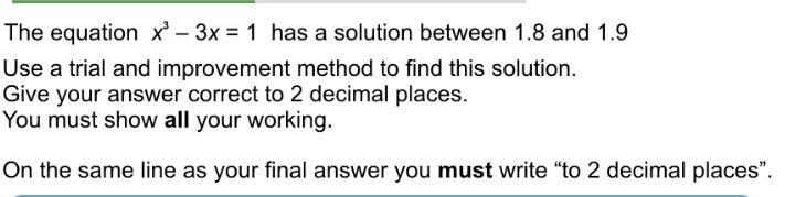 The equation x^3-3x=1 has a solution between 1.8 and 1.9. use a trial and improvement-example-1