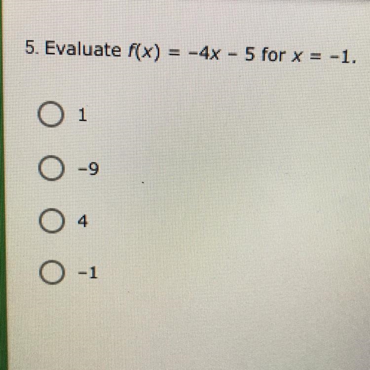 Evaluate f(x) -4x – 5 for x = -1.-example-1