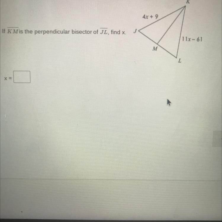 Plssss help 20 points plssa If K Mis the perpendicular bisector of JL, find x. Plsss-example-1