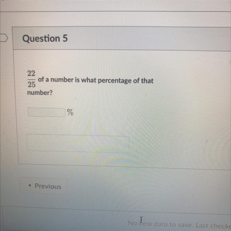 Lmk ASAP please 22 of a number is what percentage of that 25 number? %-example-1