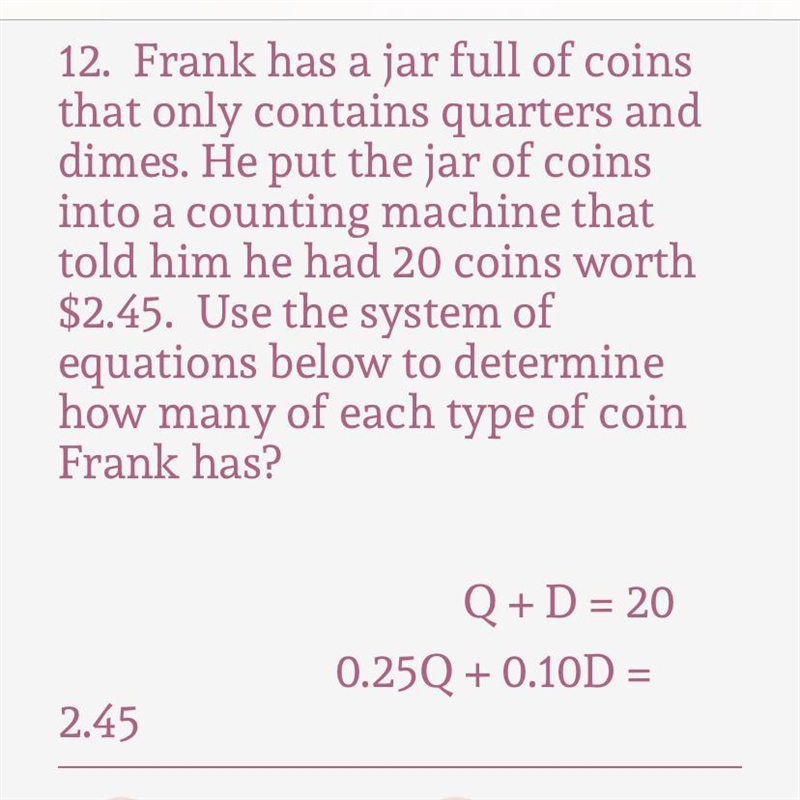 A. 7 quarters and 13 dimes B. 17 quarters and 3 dimes C. 10 quarters and 10 dimes-example-1