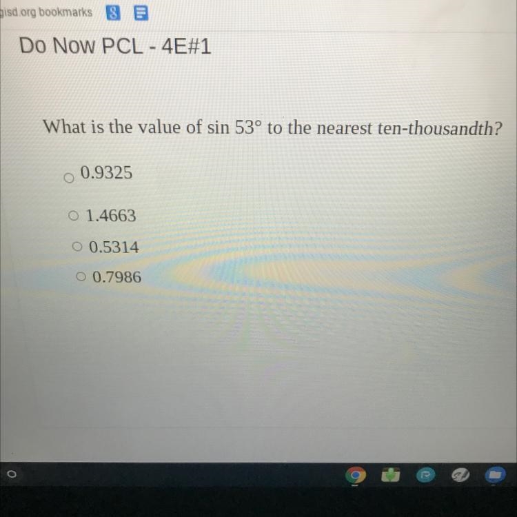 What is the value of sin 53° to the nearest ten-thousandth? 0.9325 O 1.4663 O 0.5314 O-example-1