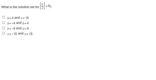 What is the solution set for |x/2|=8?-example-1