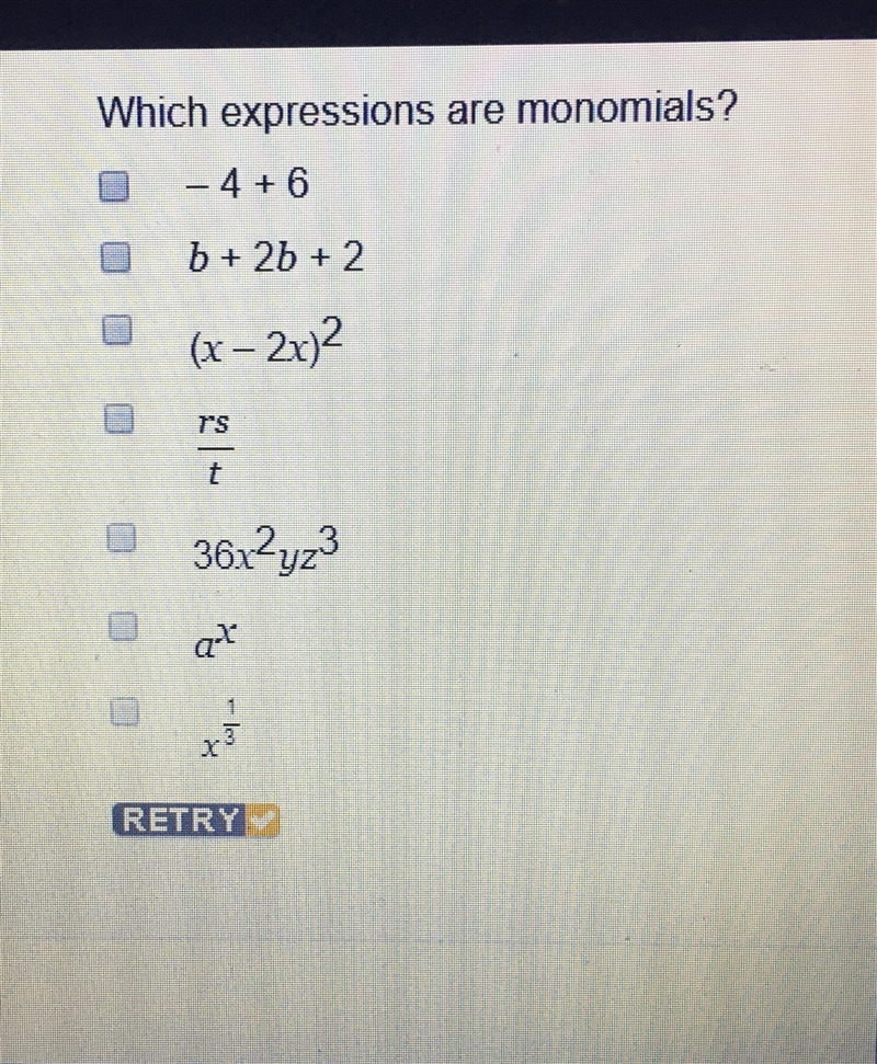 *PLEASE HELP* Which expressions are monomials? 1. -4+6 2. b+2b+2 3. (x-2x)^2 4. rs-example-1